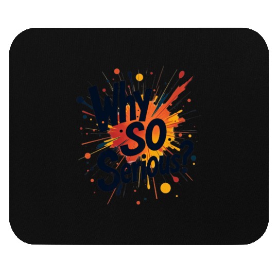 Why So Serious Chaotic Abstract Art Mouse Pads