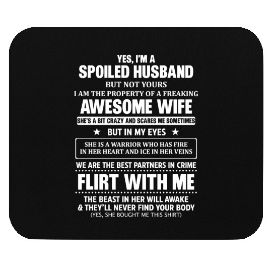 Yes I Am A Spoiled Husband But Not Yours Mouse Pads