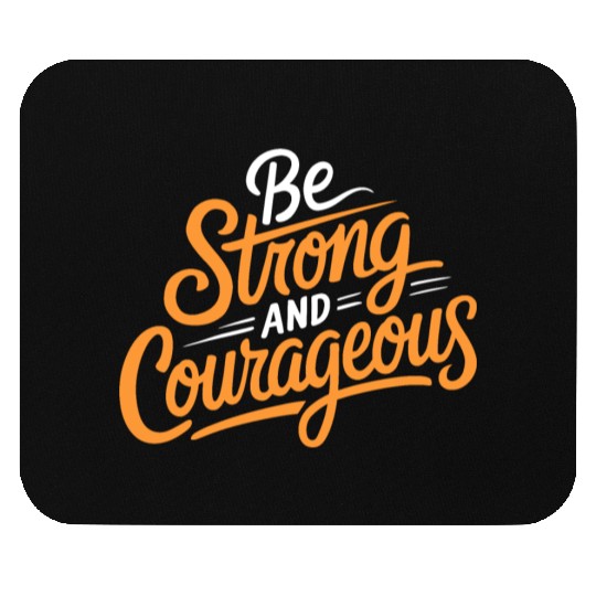 "Be Strong and Courageous" Motivational Typography Mouse Pads