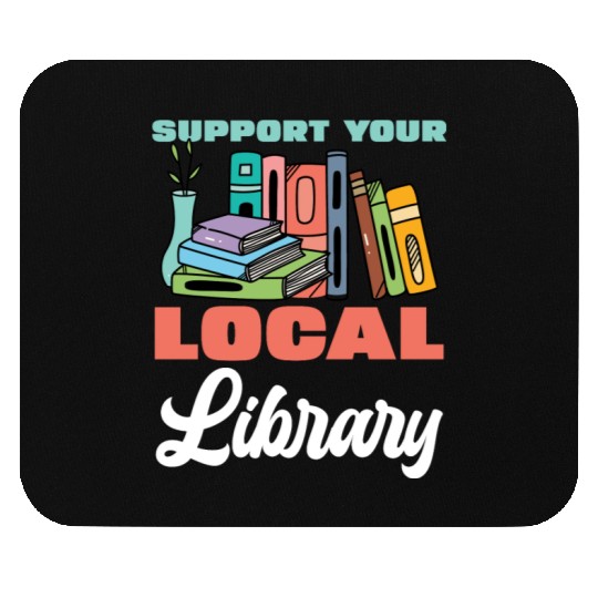 Support Your Local Library Books Reading Mouse Pads