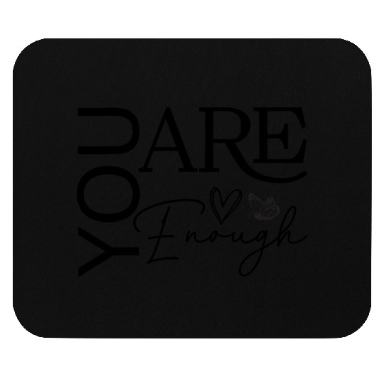 You Are Enough - Empowering Motivational Quote Mouse Pads