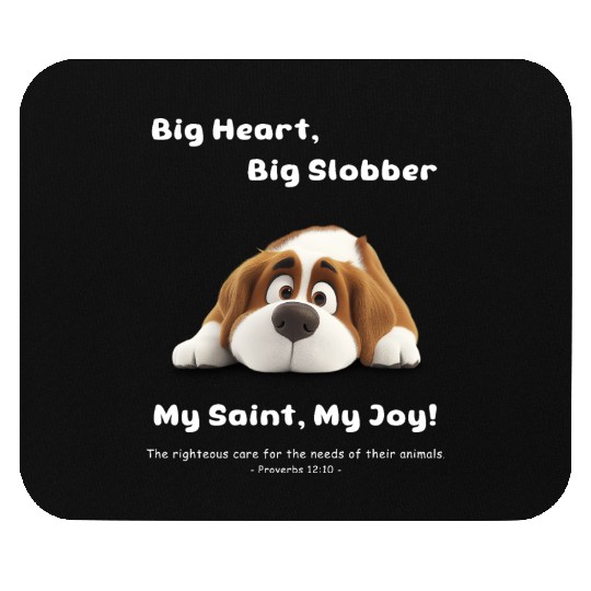 Big Heart, Big Slobber - My Saint, My Joy! Mouse Pads