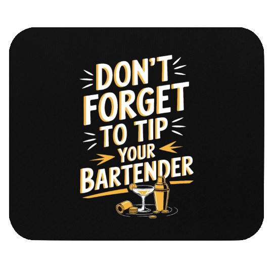 Don t Forget To Tip Your Bartender for Funny Mouse Pads
