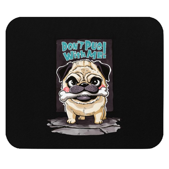 Don't Pug With Me: A Pug's Playful Warning Mouse Pads