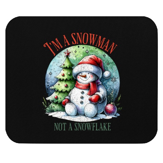 I m a snowman not a snowflake Mouse Pads