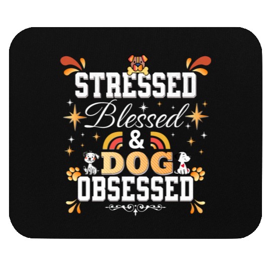Stressed, Blessed & Dog Obsessed Mouse Pads