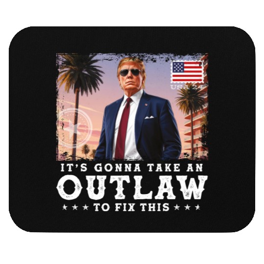Trump Felon 2024 - It's Gonna Take an Outlaw To Mouse Pads
