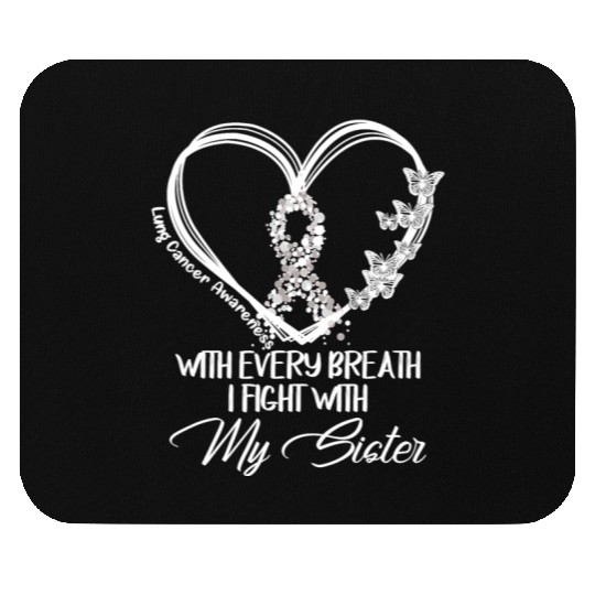 Lung Cancer Every Breath I Fight With My Sister Mouse Pads