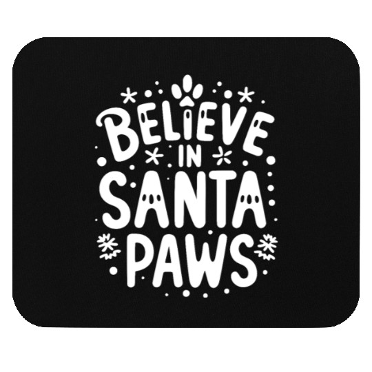 Believe in Santa Paws Mouse Pads