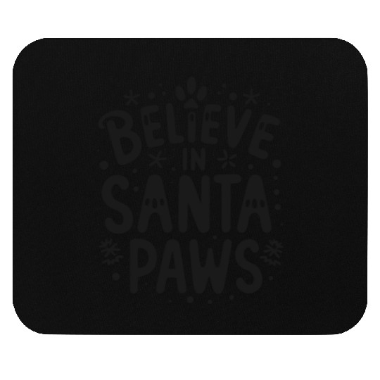 Believe in Santa Paws Mouse Pads