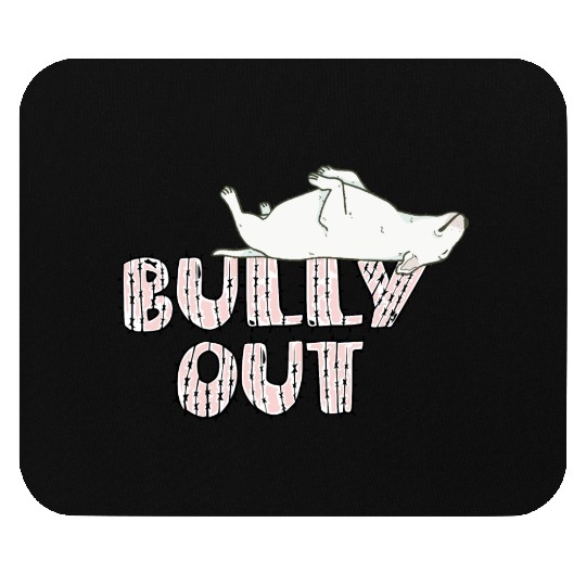 Bully out Mouse Pads