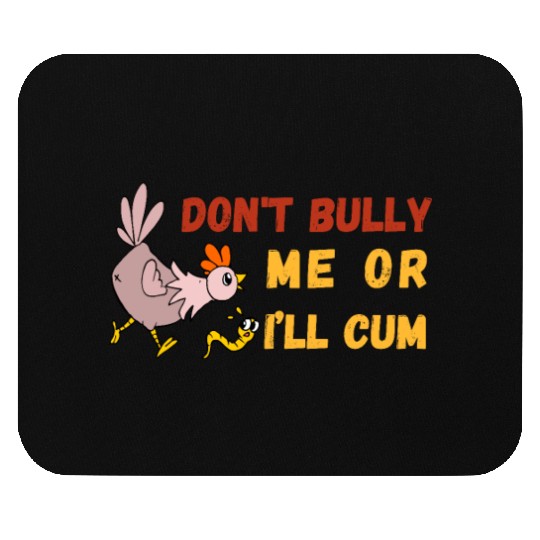 don't bully me or I'll cum standard Mouse Pads