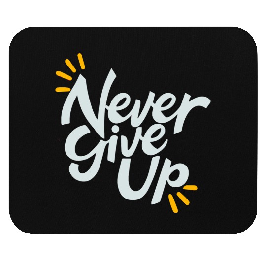 Never Give Up Mouse Pads