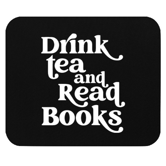 Drink Tea and Read Books Mouse Pads