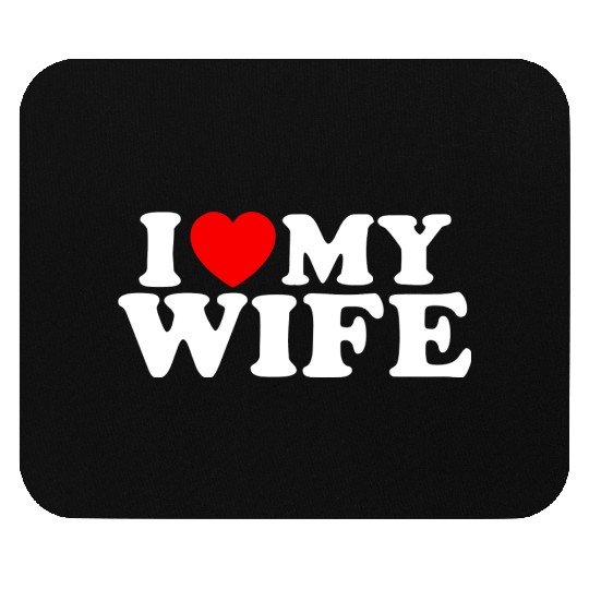 I Love My Wife Funny Husband Novelty Mens Mouse Pads