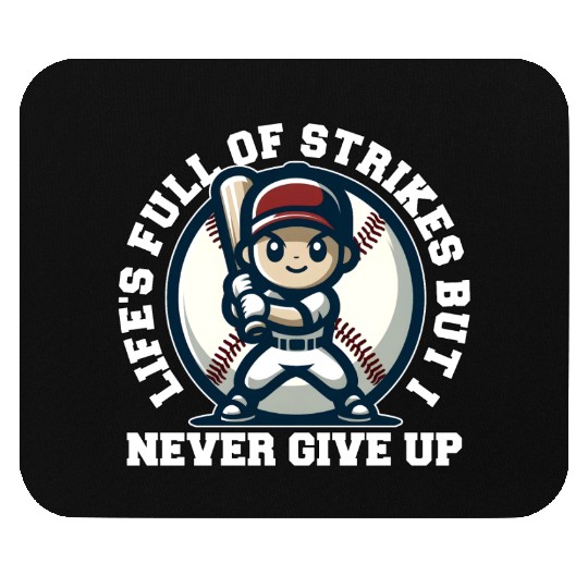 LIFE'S FULL OF STRIKES BUT I NEVER GIVE UP Mouse Pads