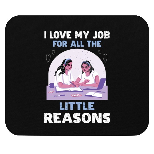 I Love My Job For All The Little Reasons Mouse Pads