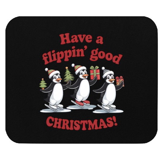 Have a flippin good CHRISTMAS Mouse Pads