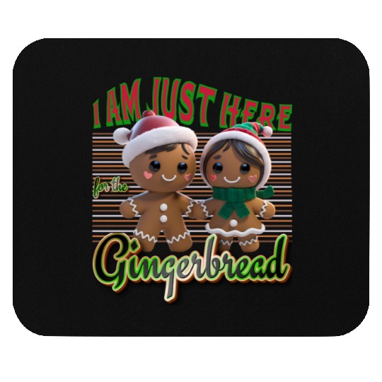 I am Just Here For Gingerbread Christmas Design Mouse Pads