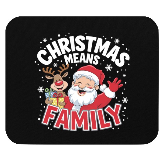 Christmas means family Mouse Pads