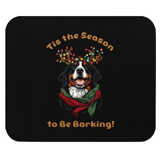 Tis the Season to Be Barking - Bernese Mountain Mouse Pads
