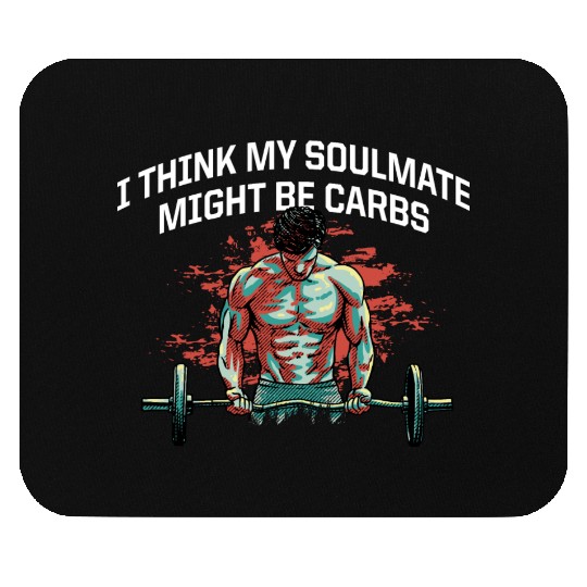 My Soulmate Might Be Carbs Funny Workout Humor Gym Mouse Pads
