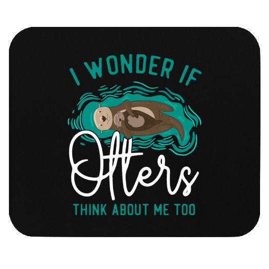 Otter I Wonder If Otters Think Mouse Pads