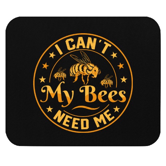 I Can't My Bees Need Me Beekeeping ApiaristBeekeep Mouse Pads
