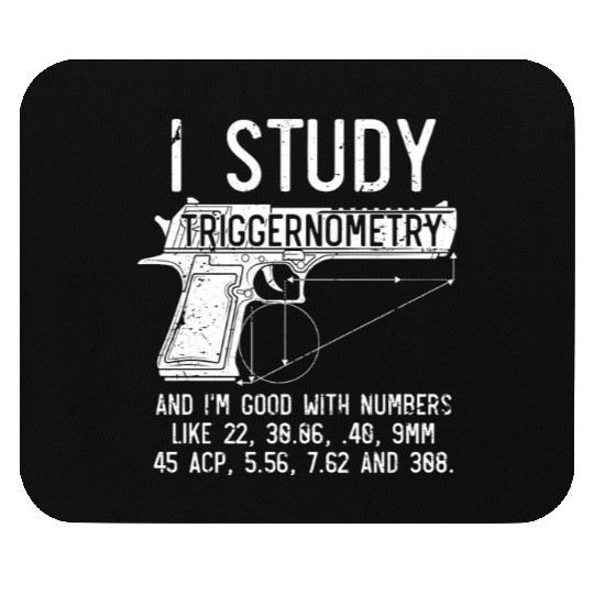 I Study Triggernometry Good With Numbers Gun Mouse Pads