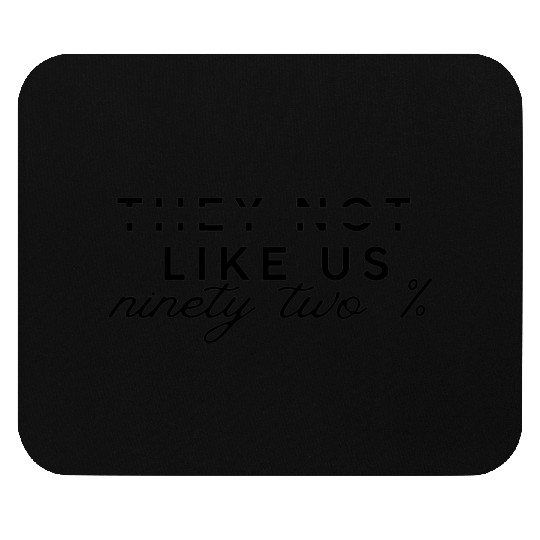 They Not Like Us ninety two % Mouse Pads