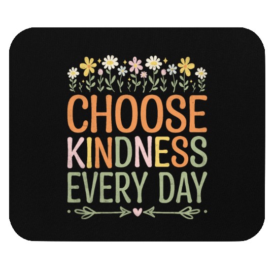 Choose Kindness Every Day Mouse Pads