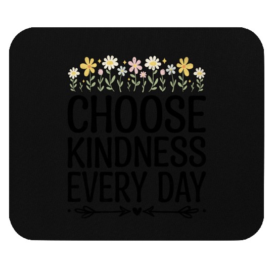 Choose Kindness Every Day Mouse Pads