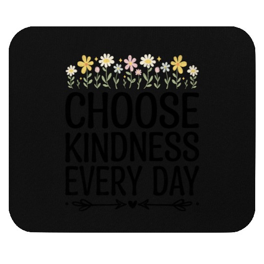 Choose Kindness Every Day Mouse Pads