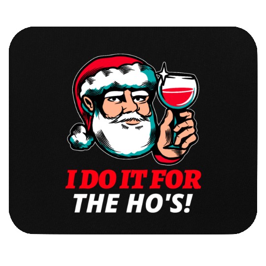 I Do It For The Ho's Mouse Pads