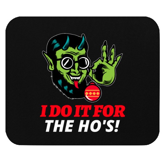 I Do It For The Ho's Mouse Pads