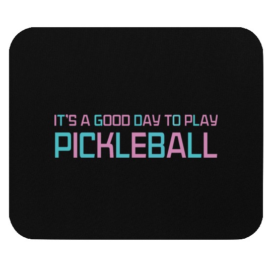 its a good day to play pickleball Mouse Pads