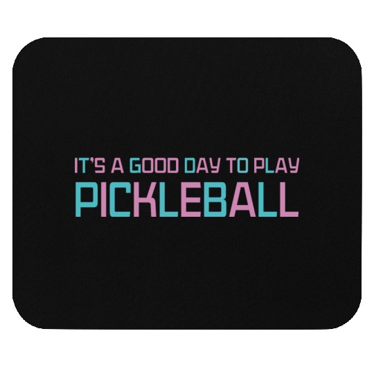 its a good day to play pickleball Mouse Pads