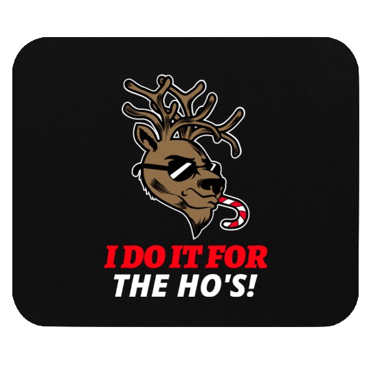 I Do It For The Ho's Mouse Pads