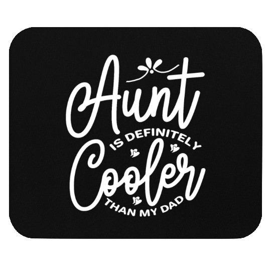 My Aunt Is Definitely Cooler Than My Dad Mouse Pads