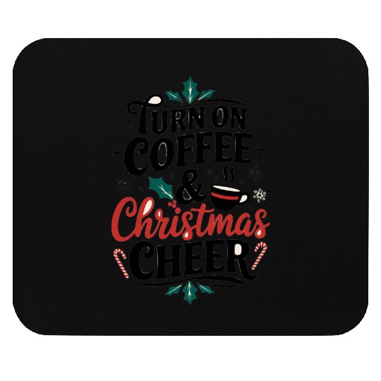 Turn On Coffee and Christmas Cheer - Holiday Mouse Pads