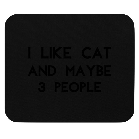 I Like Cat and Maybe 3 People Mouse Pads
