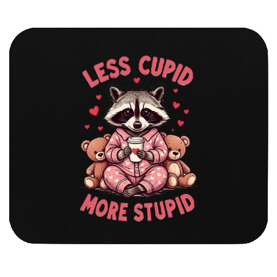 Less cupid more stupid Mouse Pads