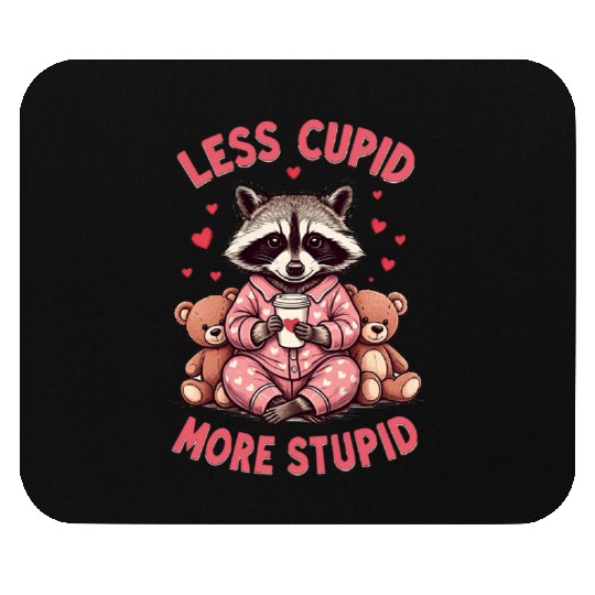Less cupid more stupid Mouse Pads