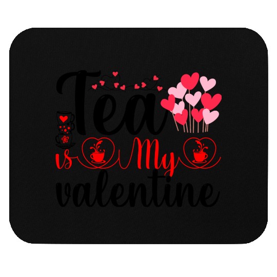 Tea is My Valentine Mouse Pads