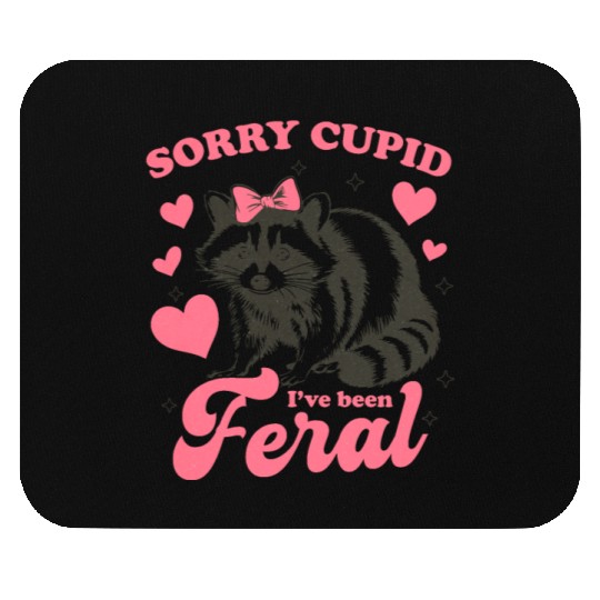 Sorry Cupid I ve Been Feral Mouse Pads