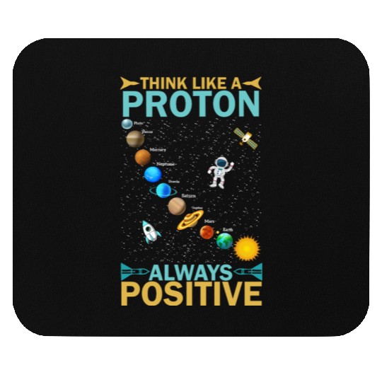 Think Like A Proton And Stay Positive Design Mouse Pads