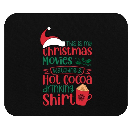 Christmas Movies Watching and Hot Cocoa Drinking Mouse Pads