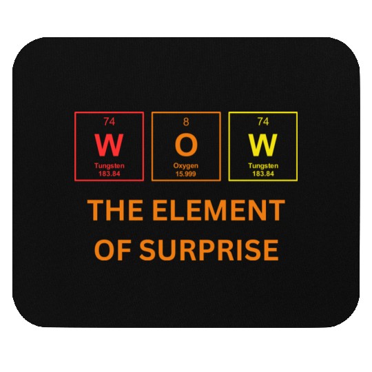 THE ELEMENT OF SURPRISE Mouse Pads