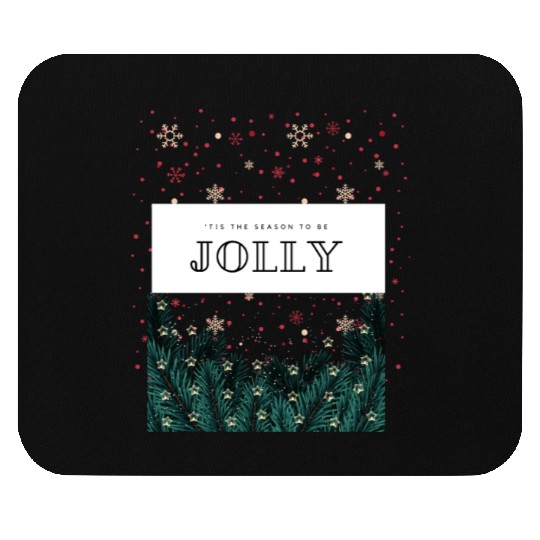 'Tis The Season To Be Jolly Mouse Pads