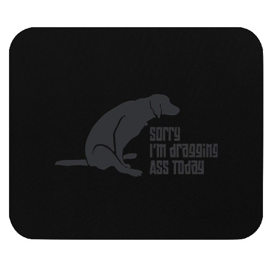 Dragging Ass Mouse Pads